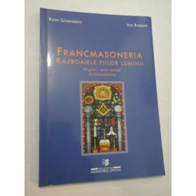 FRANCMASONERIA   RAZBOAIELE  FIILOR  LUMINII  -  R. COMANESCU    I. BASGAN